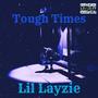 TOUGH TIMES (Explicit)