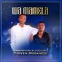 Wa Mamela (feat. Given Moganedi )