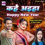 Kahe Aiha Happy New Year (Happy New Year Song 2025)