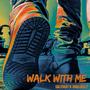 WALK WITH ME