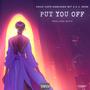 Put You Off (feat. Chizz Capo, Konfuzed Wit A K & J. Rose) [Explicit]