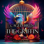 Caged Bird The Griffin