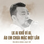 LK Ai Khổ Vì Ai, Áo Em Chưa Mặc Một Lần