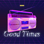 Good Times (Explicit)