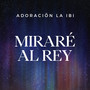 Miraré al Rey