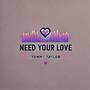 Need Your Love