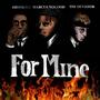 For Mine (feat. Marcus Nogood & Ozone815) [Explicit]