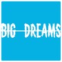 Big Dreams