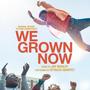 We Grown Now (Original Motion Picture Soundtrack)