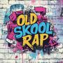 Old Skool Rap (Explicit)