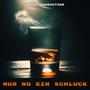 Nur no ein Schluck (Explicit)