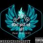 dOnT pIsS mE oFf (feat. RICCH E) [Explicit]