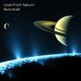 Love From Saturn