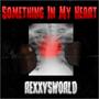 Something In My Heart (Explicit)