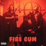 Fire Gum (Explicit)