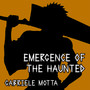 Emergence of the Haunted (From 