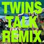 Twins Talk (Gsmilebeats Remix Techno) [Explicit]