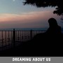 Dreaming About Us