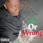 Right Or Wrong (Explicit)