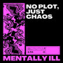 No Plot, Just Chaos (Trance)