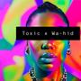 Toxic (Explicit)