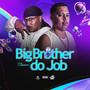 Big Brother do Job (Explicit)