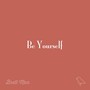 Be Yourself (Explicit)