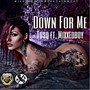 Down for Me (feat. Mixxedboy)