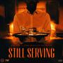 STILL SERVING (Explicit)