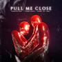 Pull Me Close