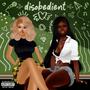 Disobedient (feat. KUNTZILLAZ) [Explicit]