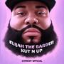 ELIJAH THE BARBER KUT N UP COMEDY SPECIAL