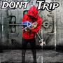 Don't trip (feat. BeatbyRaccs ) [Explicit]