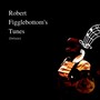 Robert Figglebottom's Tunes (Deluxe)