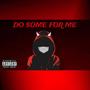 DO SOME FOR ME (Explicit)