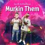 Murkin Them (Explicit)