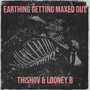 Earthing Getting Maxed Out (Explicit)