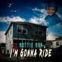 I'm Gonna Ride (Explicit)