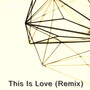 This Is Love (Remix)