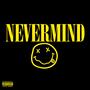 Nevermind (Explicit)