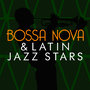 Bossa Nova & Latin Jazz Stars