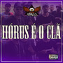 Hórus É o Clã (Explicit)