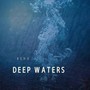 Deep Waters