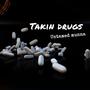 Takin Drugs (Explicit)