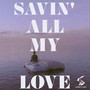 Savin´ All My Love