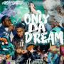 Only Da Dream (Explicit)