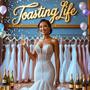 Toasting Life, as heard on Say Yes to The Dress