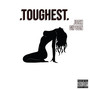 Toughest (Explicit)