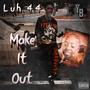 Luh44-Make it out (Explicit)