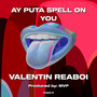 AY PUTA SPELL ON YOU (Explicit)